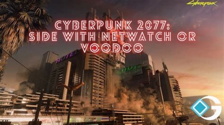 Cyberpunk 2077: Side With Netwatch Or Voodoo